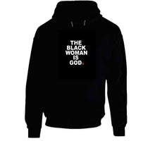 Load image into Gallery viewer, THE BLACK WOMAN IS GOD- T SHIRT
